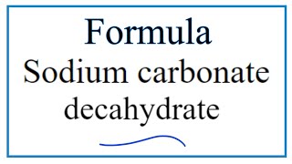 How to Write the Formula for Sodium carbonate decahydrate [upl. by Eynenihc]