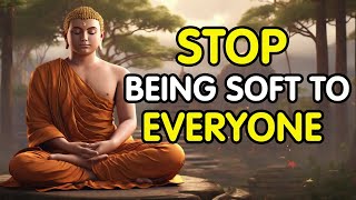 Stop Being Soft to Everyone  A Buddhist Story [upl. by Louisette]