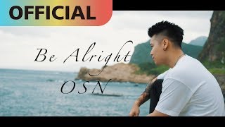 高爾宣 OSN 【Be Alright】｜Official MV [upl. by Eurd290]