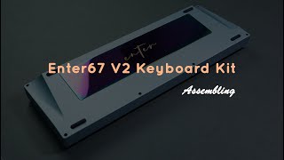 Enter67 V2 Keyboard Kit  Assembly  Sound Test  TKS assembly soundtest typing [upl. by Haropizt]