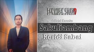 Sakuliambang  Official Karaoke  Rosidi Sabai [upl. by Eiddet]