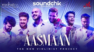 Aasmaan  Full Video  The Non Violinist Project  SoundChk S02  Merchant Records [upl. by Ainaznat]