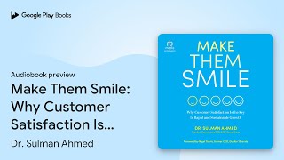 Make Them Smile Why Customer Satisfaction Is… by Dr Sulman Ahmed · Audiobook preview [upl. by Jarlath]