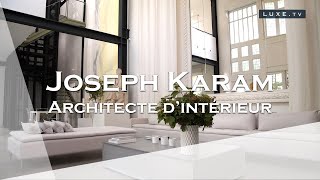 Joseph Karam  le Géo Trouvetou de larchitecture dintérieur [upl. by Frulla]