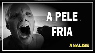 A PELE FRIA – ANÁLISE DO FILME [upl. by Antonie]