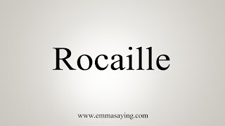 How To Say Rocaille [upl. by Akinom864]