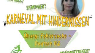 Deutsch B2 Fehlersuche  quotKarneval mit Hindernissenquot [upl. by Nnarefinnej]