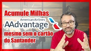 Milhas programa AAdvantage sem precisar do cartão do Santander [upl. by Kyrstin981]