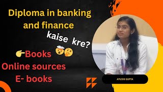 DIPLOMA IN BANKING amp FINANCE  SYLLABUS  BOOKS  ONLINE amp OFFLINE SOURCES  COMPLETE DETAIL [upl. by Anonyw]