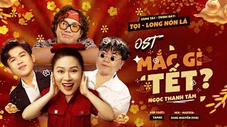 OST MẮC GÌ TẾT  TỌI LONG NÓN LÁ  NGỌC THANH TÂM [upl. by Esra806]