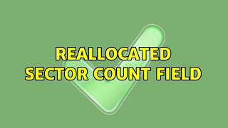 Reallocated Sector Count Field [upl. by Nitsud553]