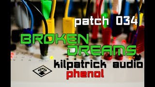 Kilpatrick Audio Phenol  Patch 034  Broken Dreams [upl. by Nyrac669]