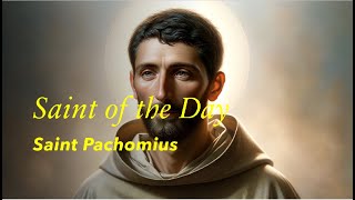 Saint of the Day St Pachomius  May 09 2024 [upl. by Lleksah]