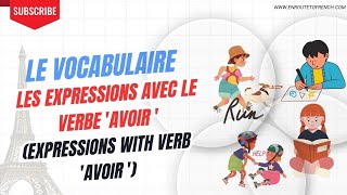 French Expressions with Avoir Verb  Les Expressions Françaises avec le verbe Avoir [upl. by Kaleena]