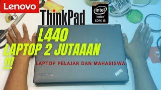 Lenovo ThinkPad L440 Laptop 2 Jutaan Cocok untuk Pelajar dan Mahasiswa [upl. by Annayek]