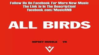 Nipsey Hussle Ft YG  All Birds Freestyle [upl. by Nimesh]