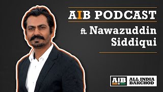 AIB Podcast feat Nawazuddin Siddiqui [upl. by Adnilre839]