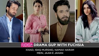 Ishq Murshid  Jaan e Jahan  Khaie  Mein  Namak Haram  Drama Gup with FUCHSIA [upl. by Yelnikcm]