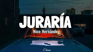 Nico Hernández  Juraría letraLyric [upl. by Einahpehs437]