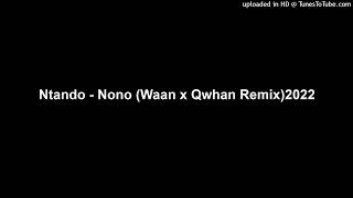 Ntando  Nono Waan x Qwhan Remix2022 [upl. by Van17]