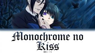 Monochrome no kiss  SID Kuroshitsuji  Black Butler  Opening 1  Kanji Romaji English Lyrics [upl. by Heilner]