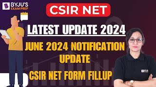 CSIR NET Latest Update 2024  CSIR NET June 2024 Notification  CSIR NET Form Fill Up 2024 [upl. by Nageet]