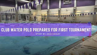 Club Water Polo Prepares for First Tournament [upl. by Sirak]