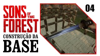 SONS OF THE FOREST  INICIAMOS MAIS UM NIVEL DA BASE  EP 04 [upl. by Htaras]