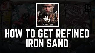 How to Get Refined Iron Sand Black Myth Wukong [upl. by Howlond]