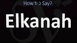 How to Pronounce Elkanah CORRECTLY [upl. by Eiralam200]