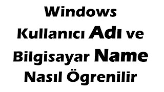 Windows Kullanıcı Adı ve Bilgisayar Name Nasıl Öğrenilir [upl. by Reich]