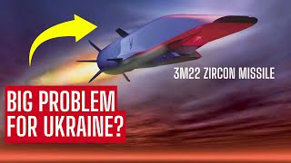 Ukraine Has a BIG Problem  Russia’s Zircon Hypersonic Missile [upl. by Arihsak]