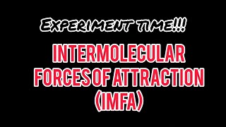 Experiment Time Intermolecular Forces of Attraction IMFA [upl. by Tteve248]