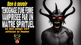 TÉMOIGNAGE DUNE FEMME VAMPIRISEE PAR UN MAITRE SPIRITUEL [upl. by Engenia]