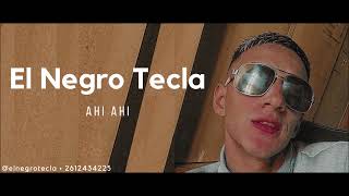 El Negro Tecla  Ahi ahi [upl. by Erodisi]