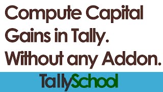 Capital Gains in Tally [upl. by Eelloh]