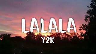 Y2K  LALALA Letralyrics [upl. by Aerdied]