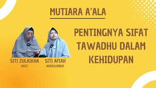 PENTINGNYA SIFAT TAWADHU DALAM KEHIDUPAN  MUTIARA ALALA  SITI AFIAH [upl. by Maggs266]