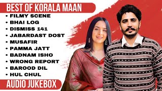 Best of Korala Maan  Korala Maan all songs  Korala Maan hits  New Punjabi songs 2023 koralamaan [upl. by Melany]