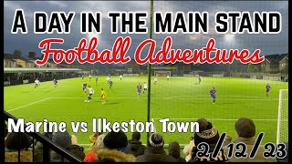 Marine vs Ilkeston Town  A Day in the Main Stand [upl. by Gannon]