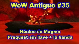 WoW Antiguo 35 para transfiguraciones Núcleo de Magma  Prequest sin llaves [upl. by Eraste678]