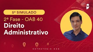 5º Simulado de 2ª Fase  OAB 40  Direito Administrativo  Correção [upl. by Cirdahc]