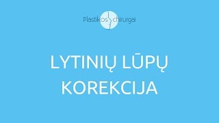 LYTINIŲ LUPŲ KOREKCIJA  PLASTIKA  KAINA  PLASTIKOSCHIRURGAILT [upl. by Garrek21]