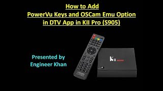 How to Add PowerVu Keys and OSCam Emu Option DTV App in KII Pro S905 [upl. by Travus]