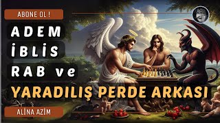 ADEM  İBLİS  RAB VE PERDE ARKASI [upl. by Latrice]