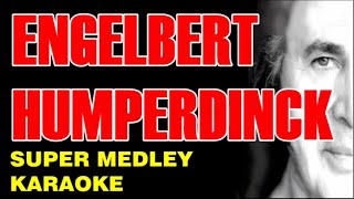 ENGELBERT HUMPERDINCK SUPER MEDLEY KARAOKE Quando Release Me El Mundo Last Waltz amp More [upl. by Kaazi]