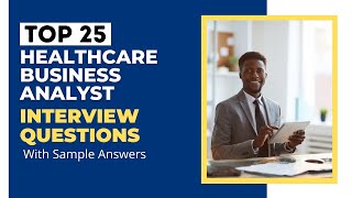 Healthcare Business Analyst Interview Questions and Answers for 2024 [upl. by Glick]