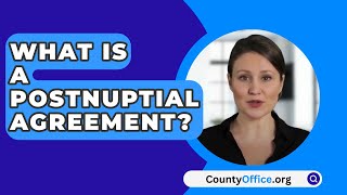 What Is A Postnuptial Agreement  CountyOfficeorg [upl. by Ansell651]