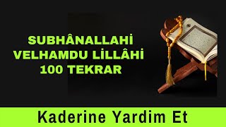 SubhanAllahi Velhamdu Lillahi  100 TEKRAR  KaderineYardımEt [upl. by Gabrielli768]