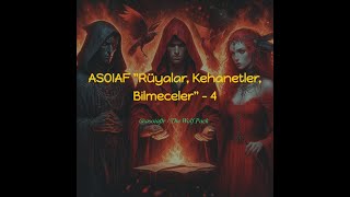 ASOIAF quotRüyalar Kehanetler Bilmecelerquot  4 [upl. by Ancalin]